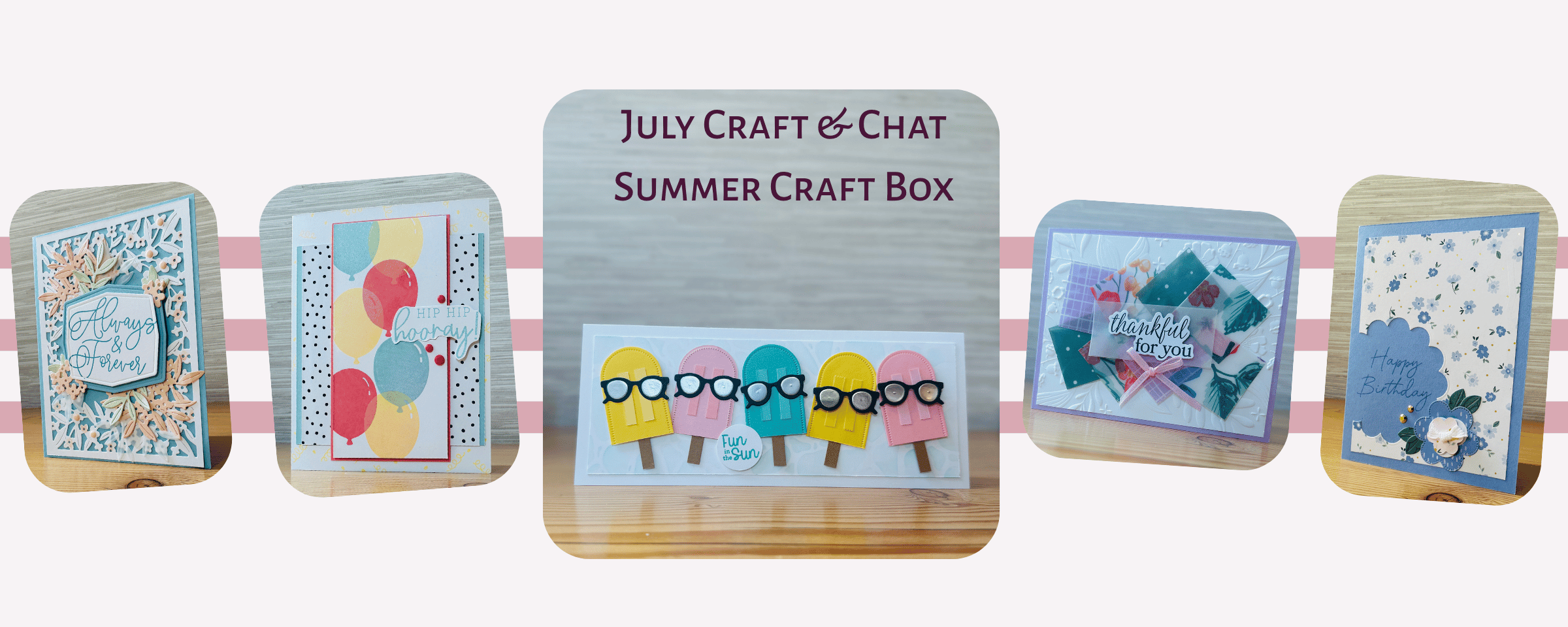 July Craft and Chat — Summer Craft Box finished projects